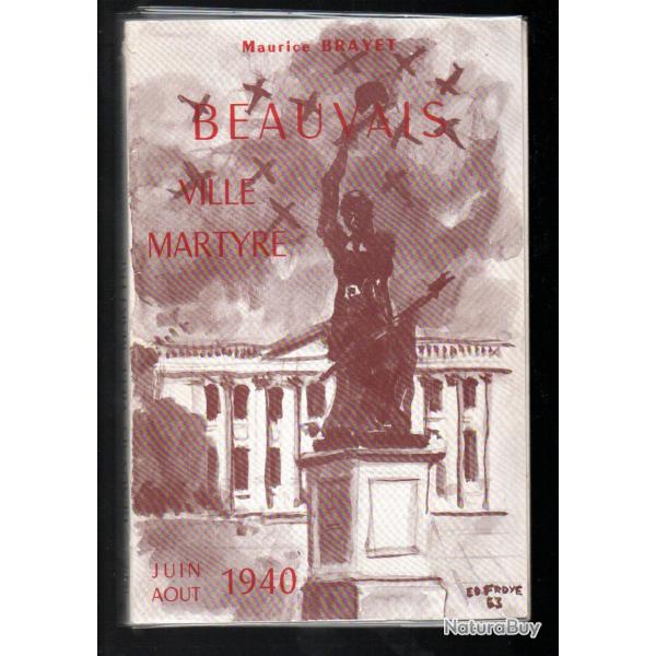 Beauvais, ville martyre...: Ou Trois mois de magistrature municipale (juin-aot 1940), pages vcues