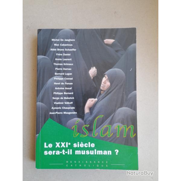 Islam - Le XXIe siecle sera-t-il musulman ?