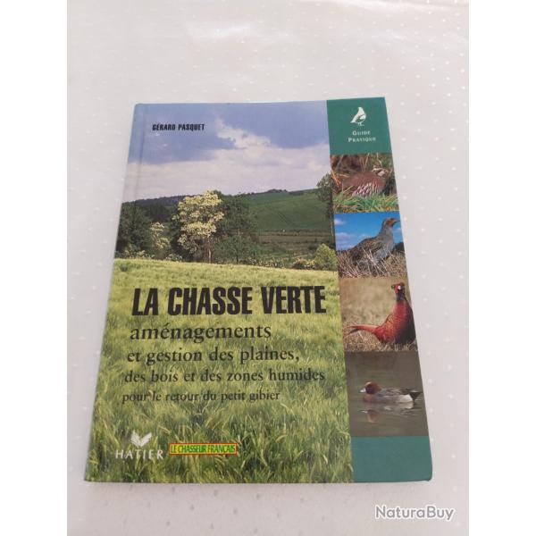 La chasse verte amnagement et gestion des plaines,des bois et des zones humides pour le Retour peti