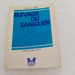 Élevage du sanglier pour la chasse et la chair,Daniel, jacqueline Hector ,faire soi même