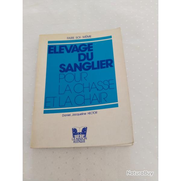 levage du sanglier pour la chasse et la chair,Daniel, jacqueline Hector ,faire soi mme