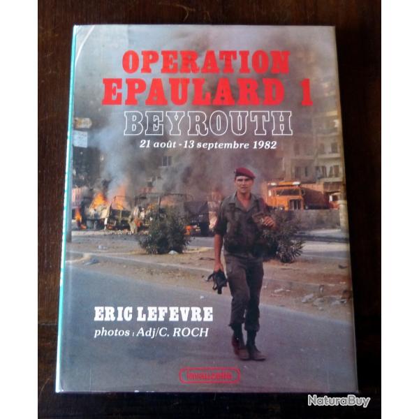 Livre : Opration paulard 1 - Beyrouth 21 Aout / 13 Septembre 1982