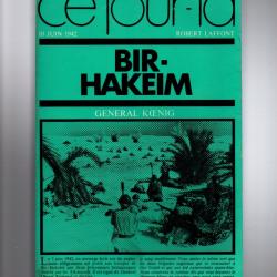 bir hakeim du général koenig collection ce jour là 10 juin 1942 , ffl , 1ère dfl , afrique du nord