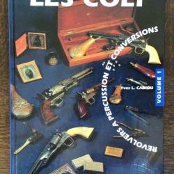 RARE LIVRE « LES COLT » volume 1 : Revolvers à percussion et conversions. de Y. CADIOU