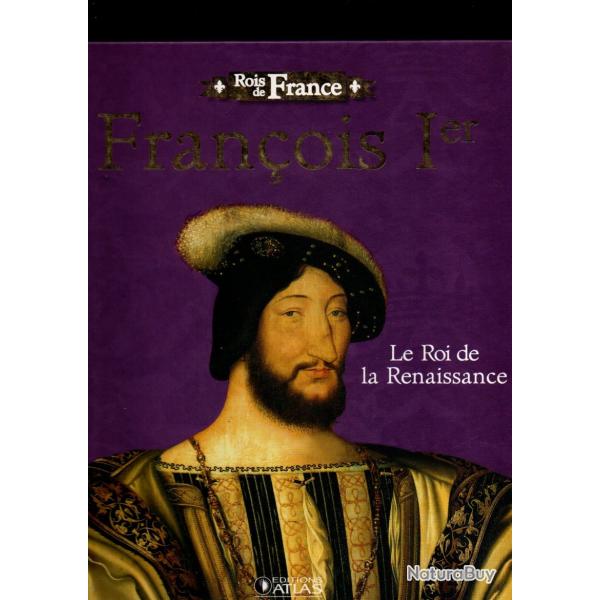 rois de france saint-louis 1226-1270, franois 1er 1515-1547 le roi de la renaissance