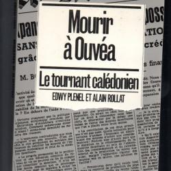 Mourir à Ouvéa . Le tournant calédonien par Edwy Plenel & Alain Rollat