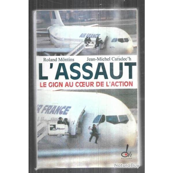 l'assaut le gign au coeur de l'action par  roland montins et jean michel caradec'h gendarmerie +