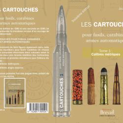 Les cartouches pour fusils et carabines Tome 1 Calibres métriques
