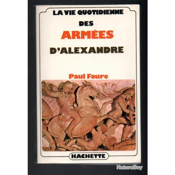 la vie quotidienne des armes d'alexandre de paul faure antiquit