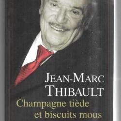 champagne tiède et biscuits mous souvenirs de a à z de jean-marc thibault autobiographie