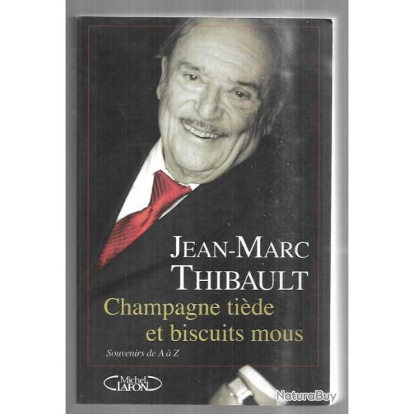 champagne tide et biscuits mous souvenirs de a  z de jean-marc thibault autobiographie