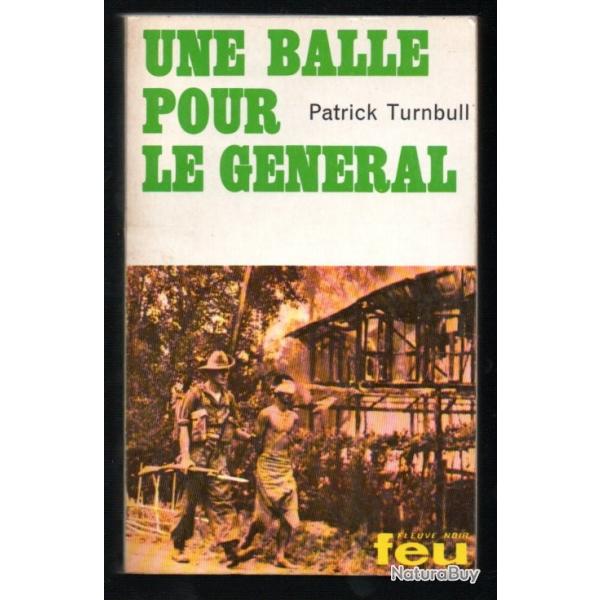 une balle pour le gnral collection feu fleuve noir de patrick turnbull guerre du pacifique birmani