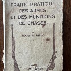 Traité pratique des armes et des munitions de chasse par Roger LE FRANC
