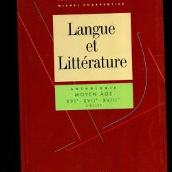 langue et littérature anthologie moyen age , xvie-XVIIe-XVIIIe siècles collectif livre scolaire