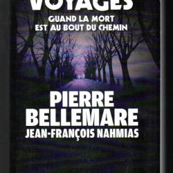 Derniers voyages : Quand la mort est au bout du chemin Pierre Bellemare Jean-François Nahmias