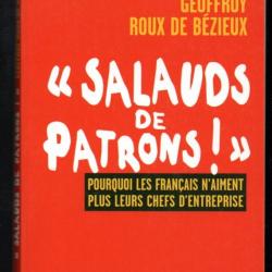salauds de patrons ! pourquoi les français n'aiment plus leurs chefs d'entreprise geoffroy roux de