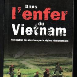 Dans l'enfer du Viêt Nam - Persécution des chrétiens par le régime révolutionnaire Paul Carat