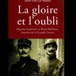 la gloire et l'oubli maurice genevoix et henri barbusse témoins de la grande guerre j-y le naour