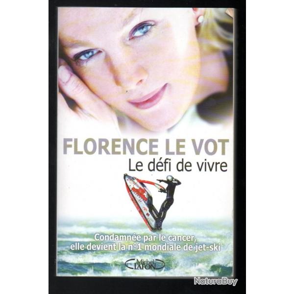 le dfi de vivre de florence le vot autobiographie , cancer et jet ski