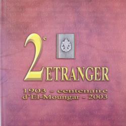Livre 2e Régiment Etranger : 1903 - centenaire d'El-Moungar - 2003