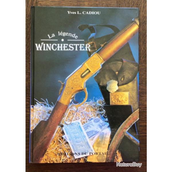 GRAND LIVRE LA LGENDE WINCHESTER de Yves Cadiou 1991 Livre incontournable pour collectionneur