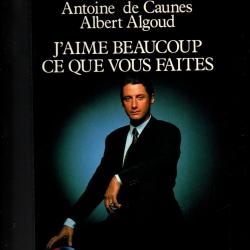 j'aime beaucoup ce que vous faites d'antoine de caunes et albert algoud