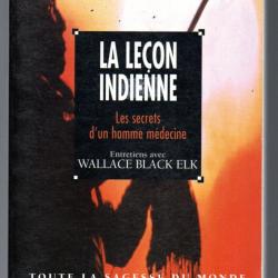 la leçon indienne , les secrets d'un homme médecine entretiens avec wallace black elk