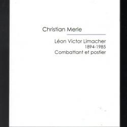 Léon, Victor Limacher 1894-1985 combattant et postier de christian merle 155e ri, résistance ptt