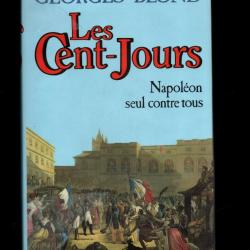 les cent jours napoléon seul contre tous de Georges Blond. premier empire