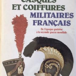 GRAND LIVRE - CASQUES ET COIFFURES MILITAIRES FRANÇAISES des gaulois à la 2eme guerre