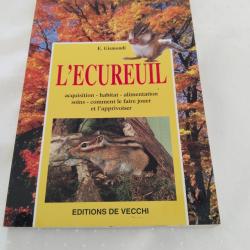 L'écureuil acquisition habitat alimentation soins comment le faire jouer et l'apprivoiser