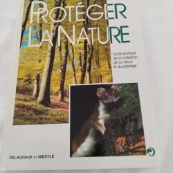 Protéger la nature,guide pratique de la protection de la nature et du paysage,J.B chappuis