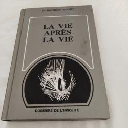 La vie après la vie dossiers de l'insolite,dr Raymond moody