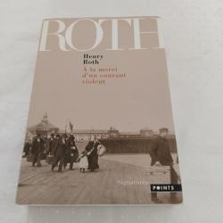 Henry roth,a la merci d'un courant violent, roman