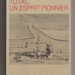Total,un esprit pionnier,textes de tristan gaston breton,préface erik orsenna
