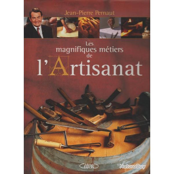 les magnifiques mtiers de l'artisanat,jean pierre pernault