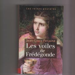 les reines pourpres,les voiles de Frédégonde,jean louis fetjaine