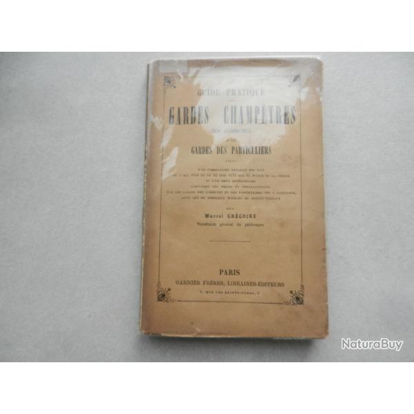 guide pratique des gardes champtres des communes par Marcel Grgoire - Garnier Frres diteurs 1894