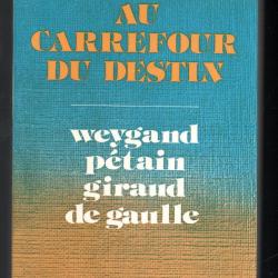 au carrefour du destin, weygand, pétain, giraud,de gaulle de rené chambe