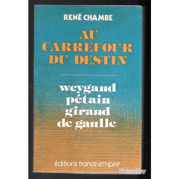 au carrefour du destin, weygand, ptain, giraud,de gaulle de ren chambe