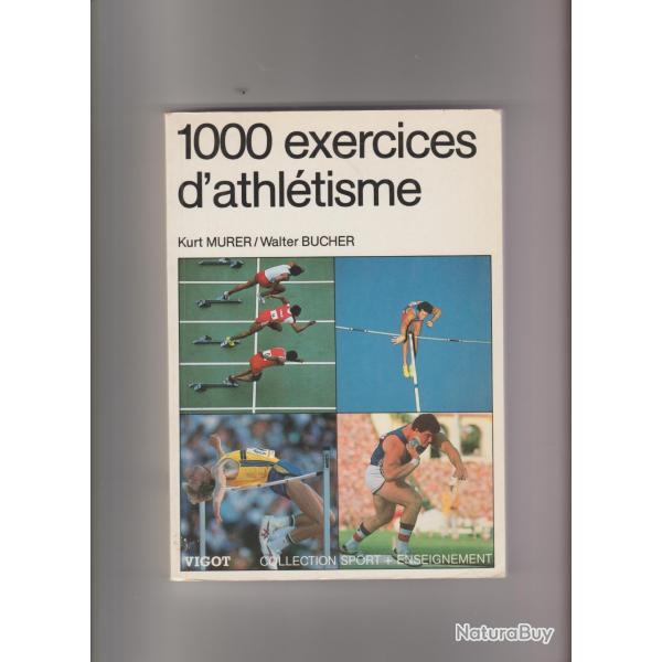 1000 exercices d'athletismes n84 kurt murer et walter bucher,sport