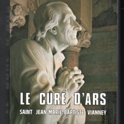 Le Curé d'Ars - Saint Jean-Marie-Baptiste Vianney 1786 - 1859 mgr francis trochu
