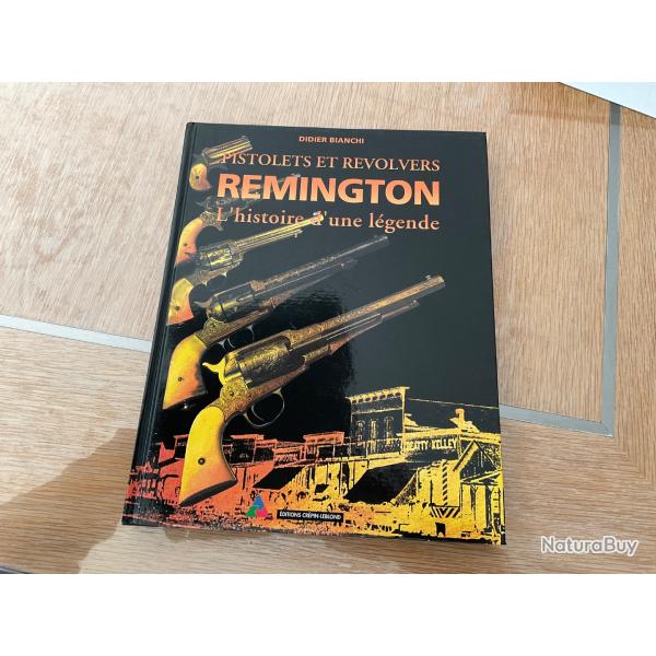 Pistolets et Revolvers REMINGTON l'histoire d'une lgende de Didier BIANCHI