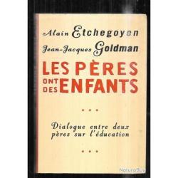 Les peres ont des enfants Alain Etchegoyen Goldman dialogue entre deux peres