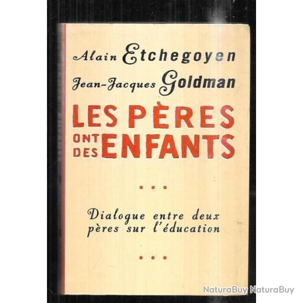 Les peres ont des enfants Alain Etchegoyen Goldman dialogue entre deux peres