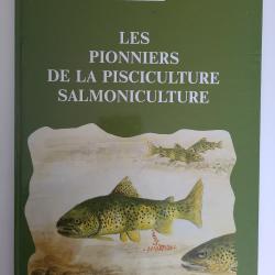 Les Pionniers de la Pisciculture Salmoniculture 1997 CHAUVEY
