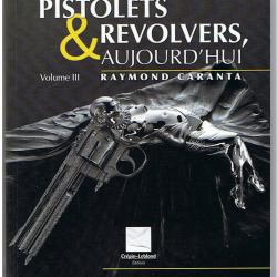 LIVRE PISTOLETS ET REVOLVERS D'AUJOURD'HUI RAYMOND CARANTA CREPIN LEBLOND