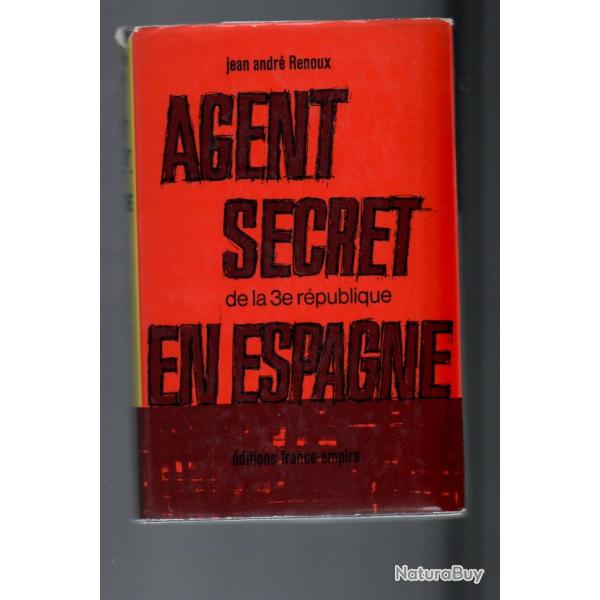 agent secret de la 3e rpublique en espagne de jean andr renoux guerre d'espagne