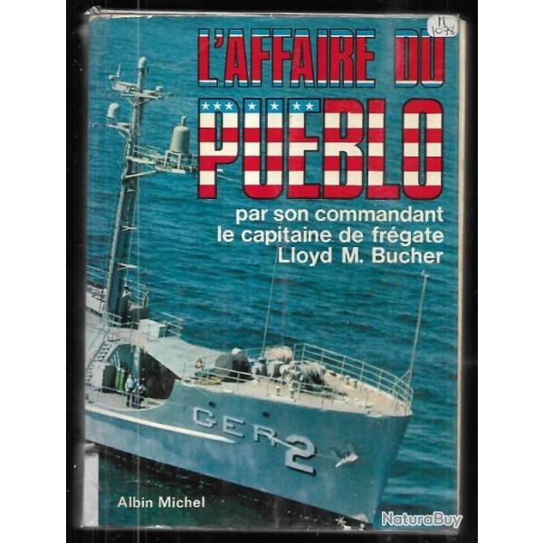 l'affaire du  pueblo par son commandant le capitaine de frgate lloyd m.bucher , us navy , core du