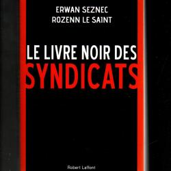 le livre noir des syndicats d'erwan seznec et rozenn le saint